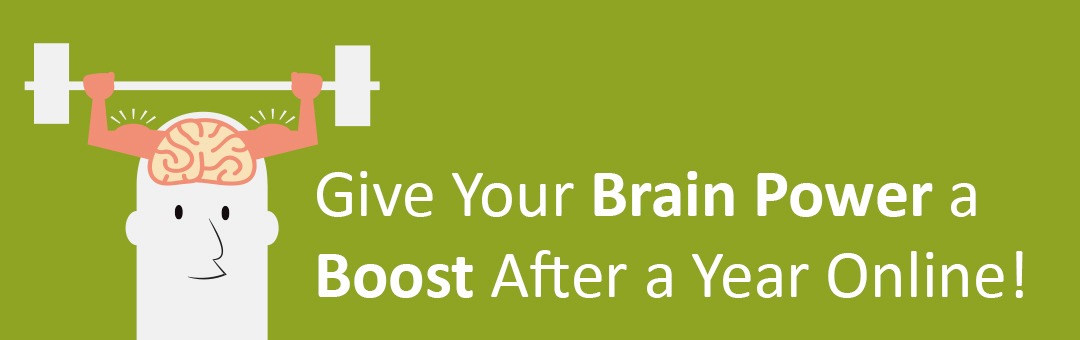 Give Your Brain Power a Boost After a Year Online