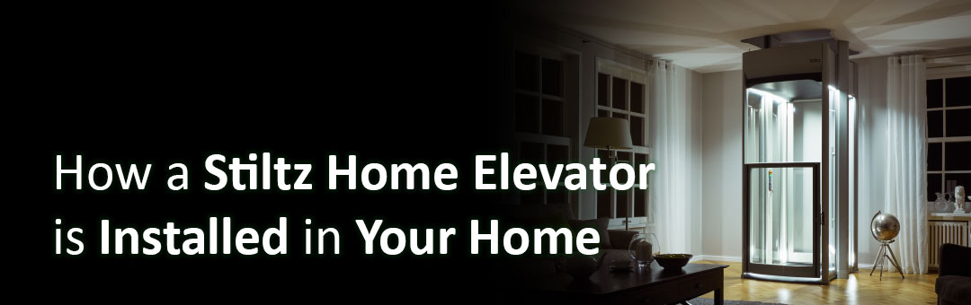 How a Stiltz Home Elevator is Installed in Your Home
