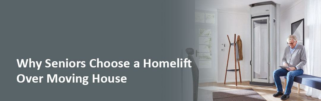 Why Seniors Choose a Home Lift Over Moving House