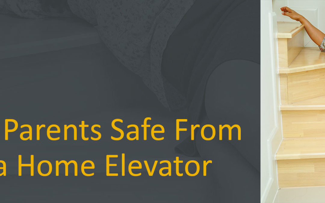 Keep your Parents Safe From Falls with a Home Elevator