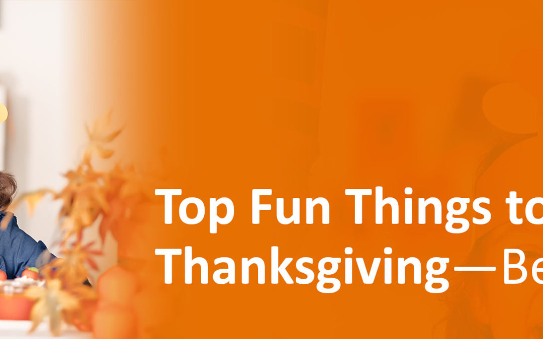Top Fun Things to Do on Thanksgiving—Besides Eat!