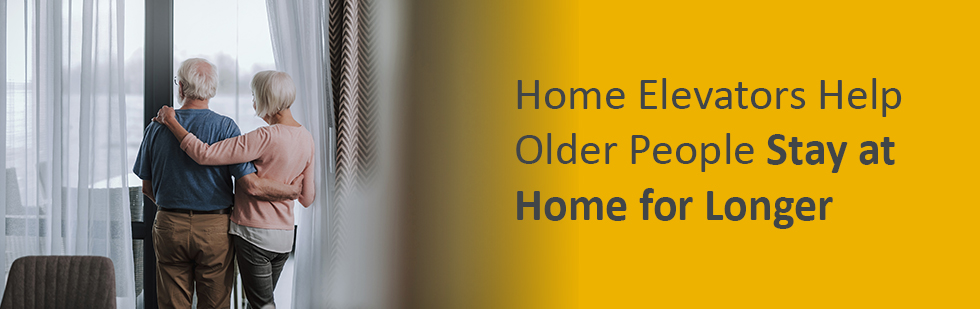 Home Elevators Help Older People Stay at Home for Longer